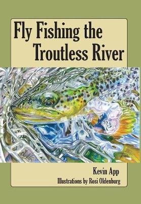 Fly Fishing The Troutless River