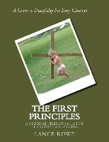 The First Principles: -A Study of Hebrews 6:1-2 For the Christian Disciple