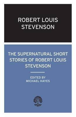 The Supernatural Short Stories Of Robert Louis Stevenson
