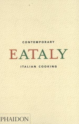 Eataly: Eataly: Contemporary Italian Cooking