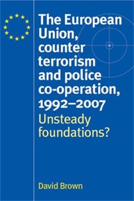 The European Union, Counter Terrorism and Police Co–Operation, 1991–2007