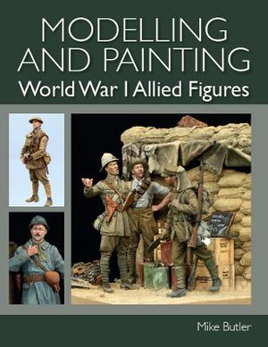 Modelling And Painting World War I Allied Figures
