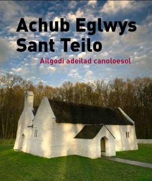 Achub Eglwys Sant Teilo - Ailgodi Adeilad Canoloesol
