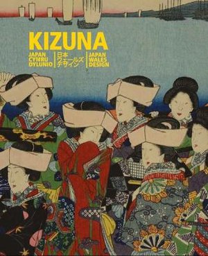 Kizuna - Japan, Cymru, Dylunio / Japan, Wales, Design