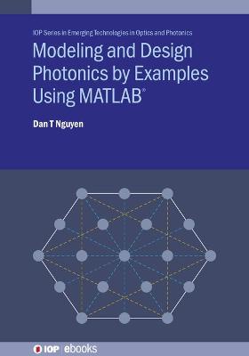 Modeling and Design Photonics by Examples Using MATLAB®
