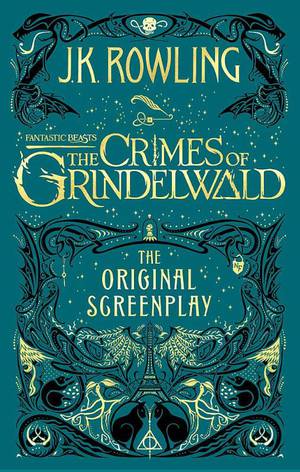 Fantastic Beasts: The Crimes Of Grindelwald – The Original Screenplay