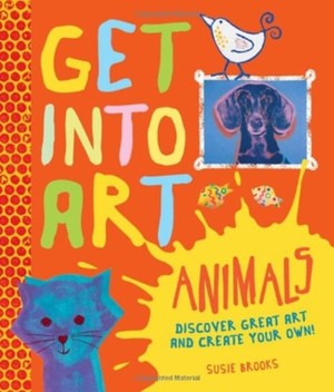 Brooks, S: Get into Art Animals