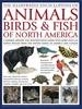 Illustrated Encyclopedia of Animals, Birds and Fish of North America