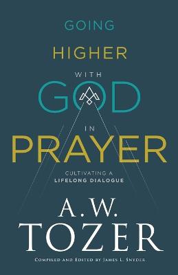 Going Higher with God in Prayer – Cultivating a Lifelong Dialogue