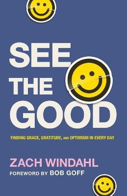 See the Good – Finding Grace, Gratitude, and Optimism in Every Day