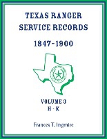 Texas Ranger Service Records, 1847-1900, Volume 3 H-K