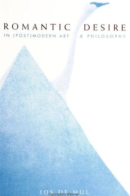 Romantic Desire in (Post)modern Art and Philosophy