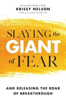 Slaying the Giant of Fear – And Releasing the Roar of Breakthrough