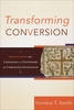 Transforming Conversion – Rethinking the Language and Contours of Christian Initiation