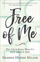 Free of Me – Why Life Is Better When It`s Not about You