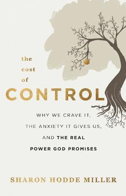 The Cost of Control – Why We Crave It, the Anxiety It Gives Us, and the Real Power God Promises