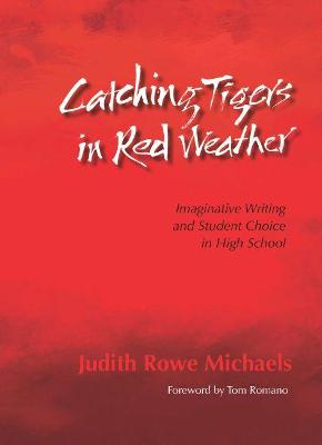 Catching Tigers in Red Weather: Imaginative Writing and Student Choice in High School