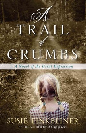 A Trail of Crumbs – A Novel of the Great Depression
