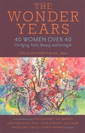 The Wonder Years - 40 Women Over 40 On Aging, Faith, Beauty, And Strength