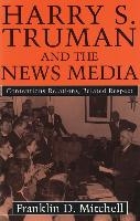 Harry S. Truman and the News Media