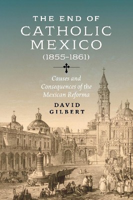 The End of Catholic Mexico