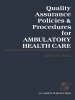 Quality Assurance Policies and Procedures for Ambulatory Health Care