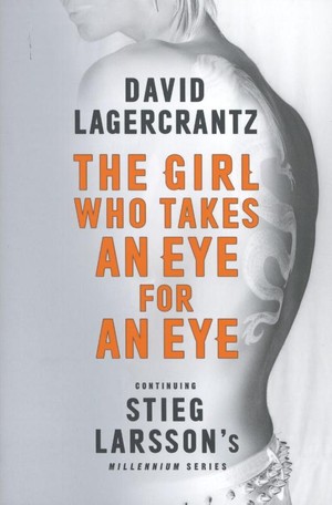 Lagercrantz, D: The Girl Who Takes an Eye for an Eye: Contin
