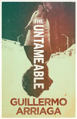 Arriaga, G: The Untameable