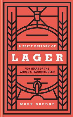 Dredge, M: A Brief History of Lager