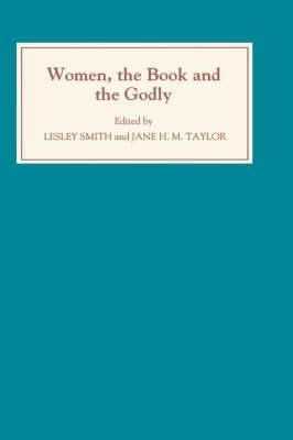 Women, the Book, and the Godly: Selected Proceedings of the St Hilda's Conference, 1993