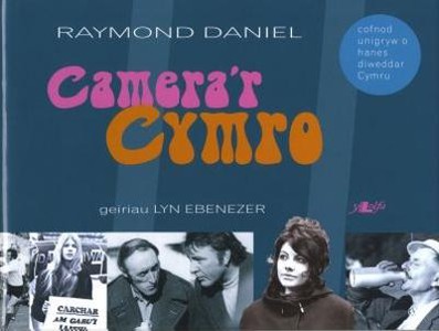 Camera'r Cymro - Cofnod Unigryw o Hanes Diweddar Cymru