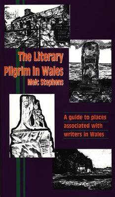 Literary Pilgrim in Wales, The - A Guide to the Places Associated with Writers in Wales