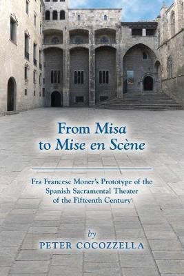 From Misa to Mise en Scène – Fra Francesc Moner′s Prototype of the Spanish Sacramental Theater of the Fifteenth Century