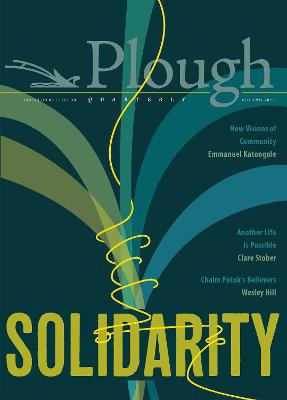Plough Quarterly No. 25 – Solidarity