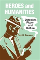 Heroes and Humanities : Detective Fiction and Crime