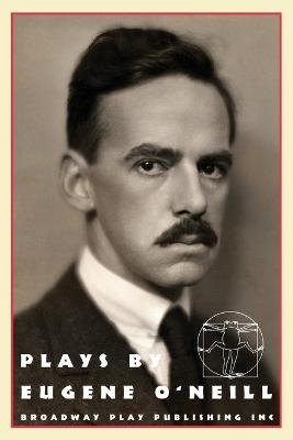 Plays by Eugene O'Neill: Early Full-Length Plays Beyond the Horizon; the Emperor Jones; Anna Christie