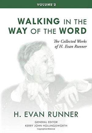 The Collected Works of H. Evan Runner, Vol. 2: Walking in the Way of the Word