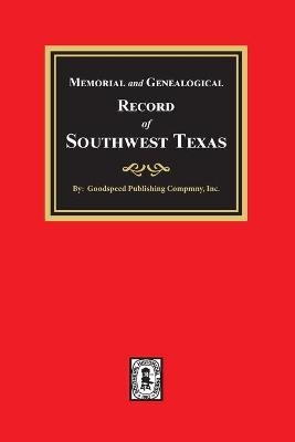 Memorial and Genealogical Record of Southwest Texas