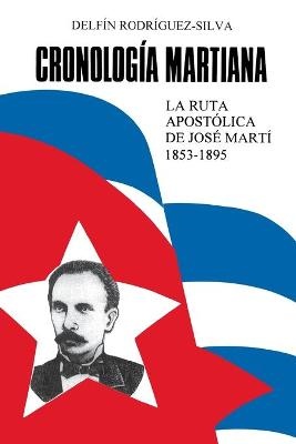 Cronologia Martiana : La Ruta Apostolica De Jose Marti 1853-1895 (Coleccion