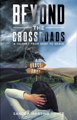 Beyond The Crossroads: A Journey From Grief To Grace