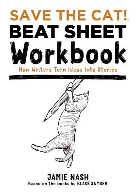 Save The Cat!(r) Beat Sheet Workbook