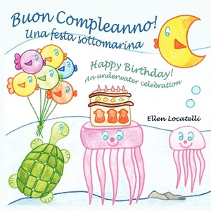 Buon Compleanno! Una Festa Sottomarina - Happy Birthday! An Underwater Celebration