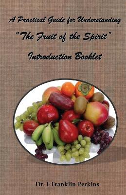 A Practical Guide for Understanding the Fruit of the Spirit