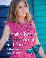 Creative Knitting for all Seasons and Yarns