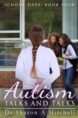 Autism Talks and Talks: Book 4 of the School Daze Series