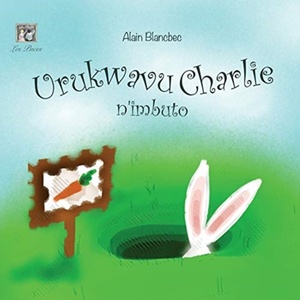 Charlie Rabbit and the Seeds: Urukwavu Charlie n'Imbuto