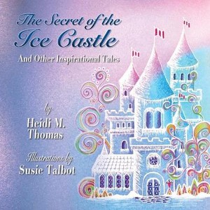 The Secret of the Ice Cast & Other Inspirational Tales