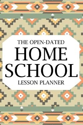 The Open-Dated Homeschool 2022 Lesson Planner