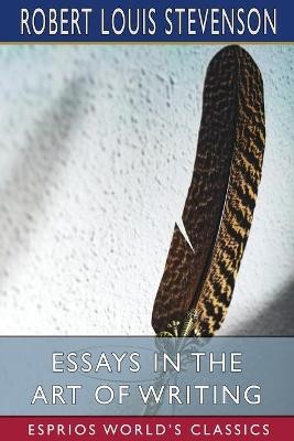 Essays In The Art Of Writing (esprios Classics)
