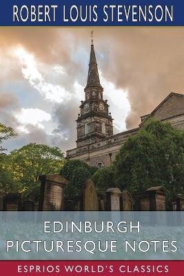 Edinburgh Picturesque Notes (esprios Classics)
